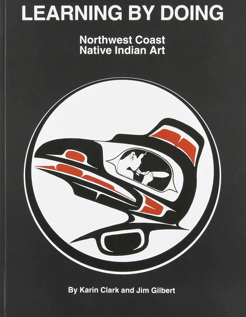 Learning By Doing Northwest Coast Native Indian Art