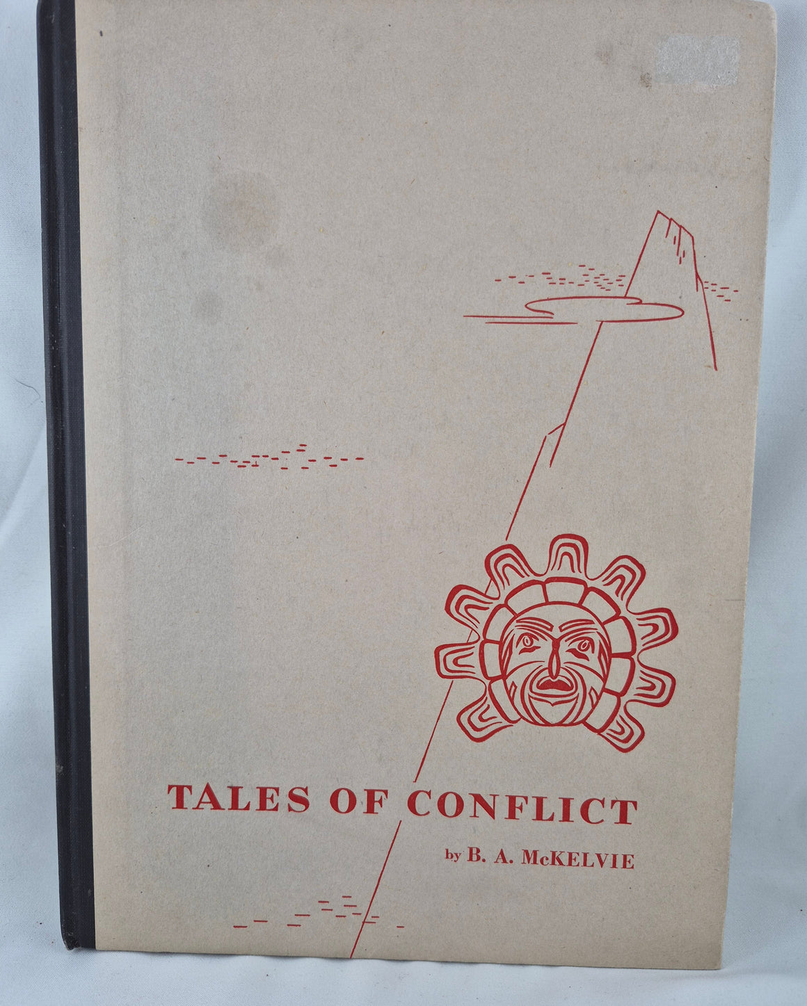 Tales of Conflict - ( 18 historical chapters focusing on early clashes, maritime incidents, and encounters between Indigenous nations and European traders or settlers in pioneer British Columbia)
