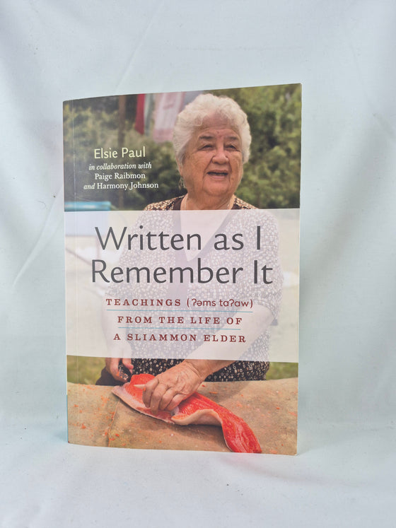 Written as I Remember It: Teachings (ʔəms tɑʔɑw) from the Life of a Sliammon Elder