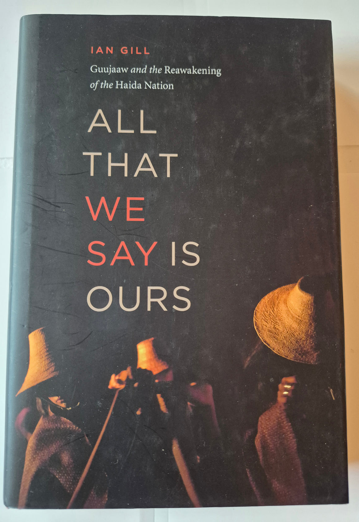 All That We Say Is Ours: Guujaaw and the Reawakening of the Haida Nation written by Ian Gill.