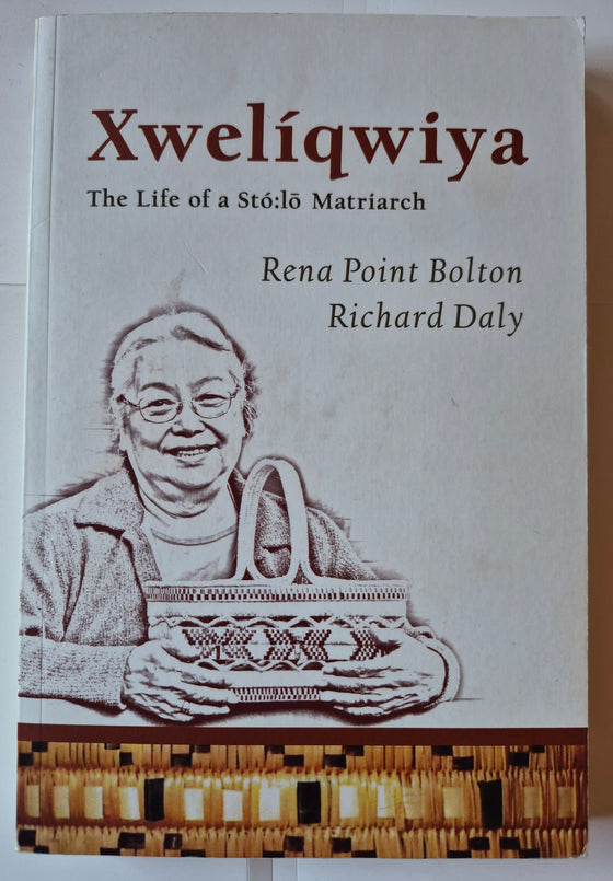 Xwelíqwiya: The Life of a Stó:lō Matriarch, written by Rena Point Bolton as told to Richard Daly