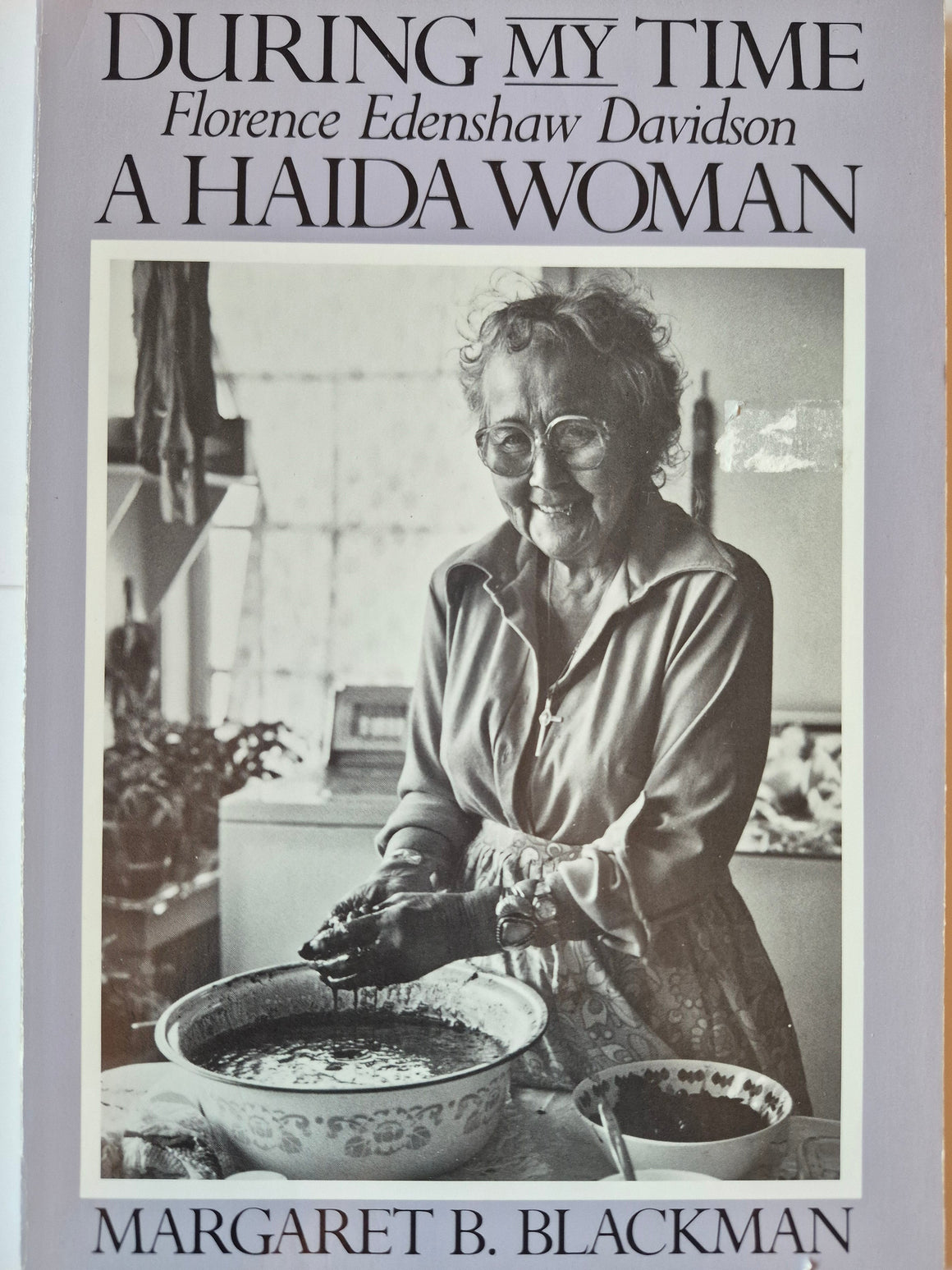 During My Time: Florence Edenshaw Davidson, A Haida Woman written by Margaret B. Blackman