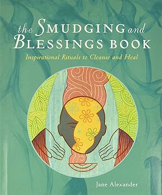 The Smudging And Blessings Book