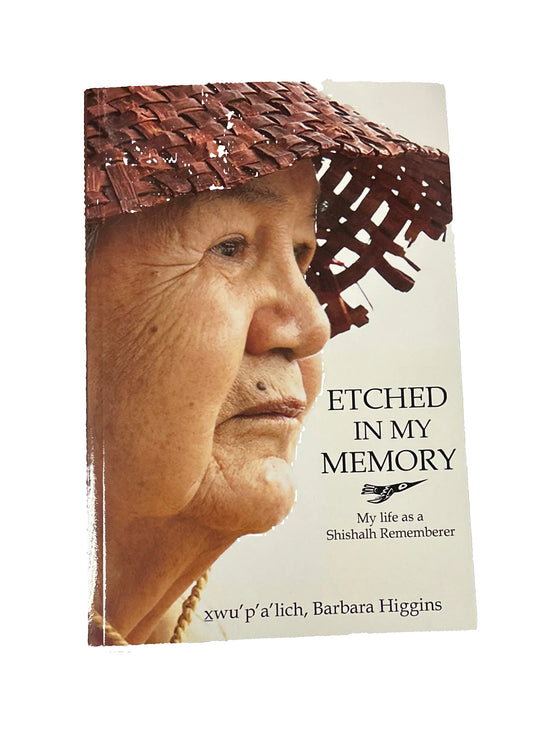 Etched In My Memories - My Life As a Shishalh Rememberer