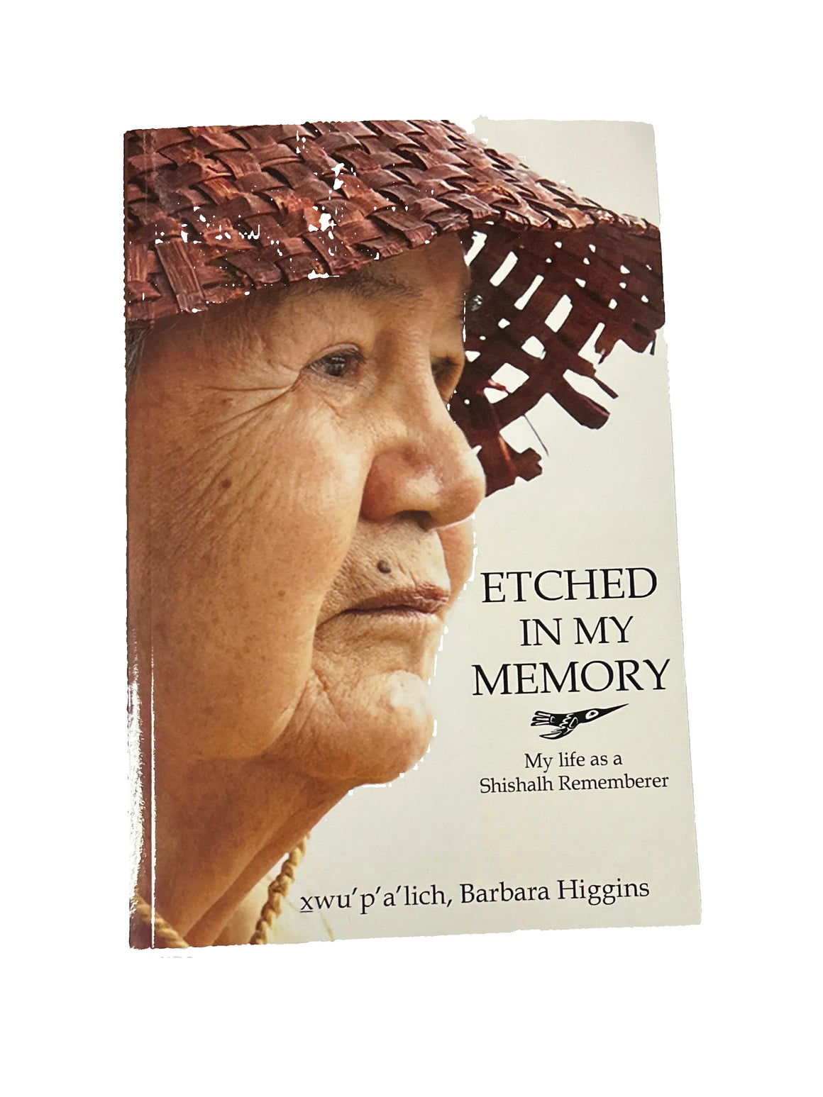 Etched In My Memories - My Life As a Shishalh Rememberer