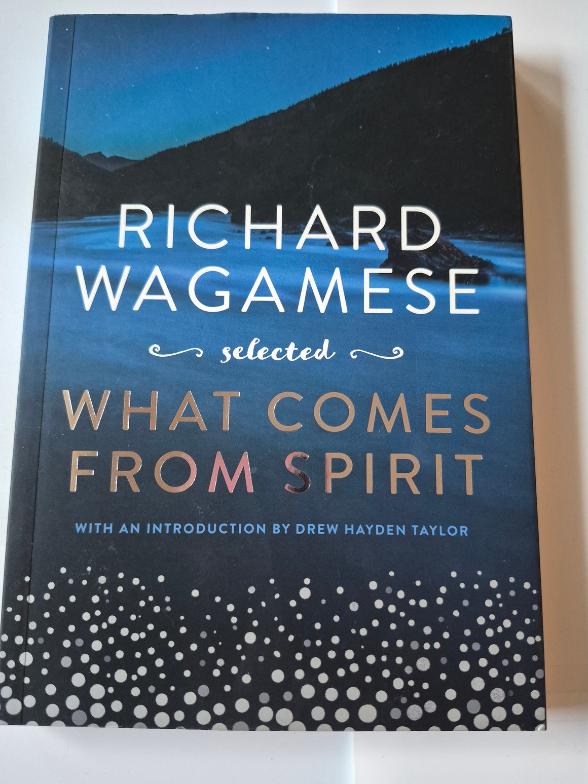 Richard Wagamese Selected: What Comes from Spirit"