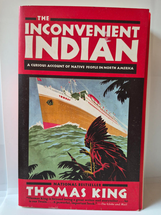 The Inconvenient Indian: A Curious Account of Native People in North America by Thomas King
