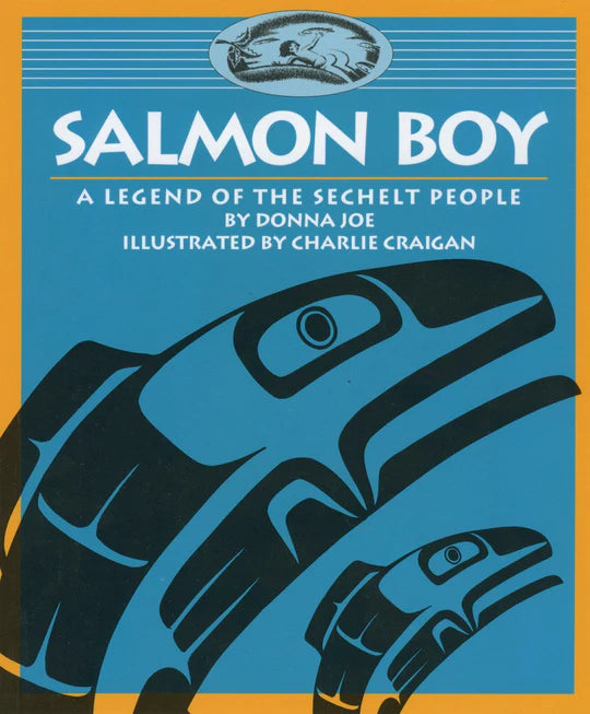 Salmon Boy - A Legend of the Sechelt People